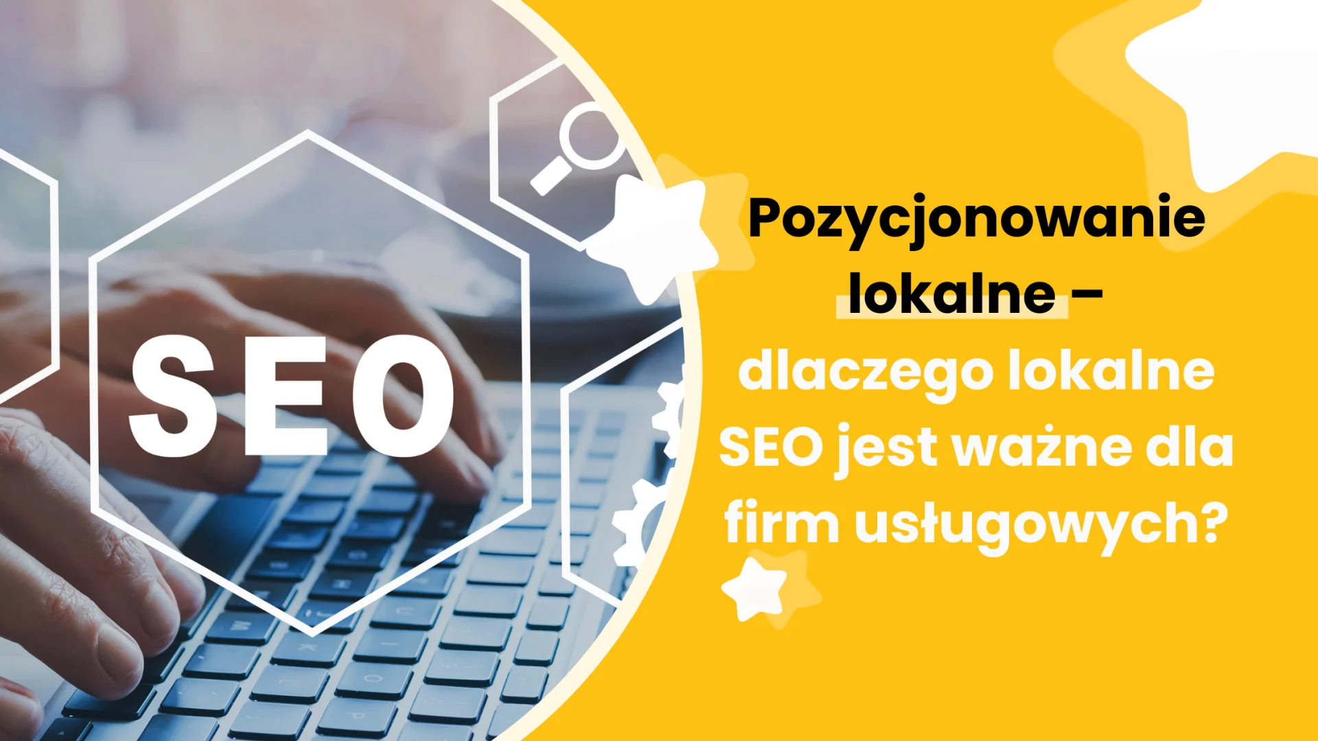 Pozycjonowanie lokalne – dlaczego lokalne SEO jest ważne dla firm usługowych?